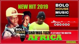 Shaymus Tizzy - Africa Ft. 071 Nelly The Master Beat